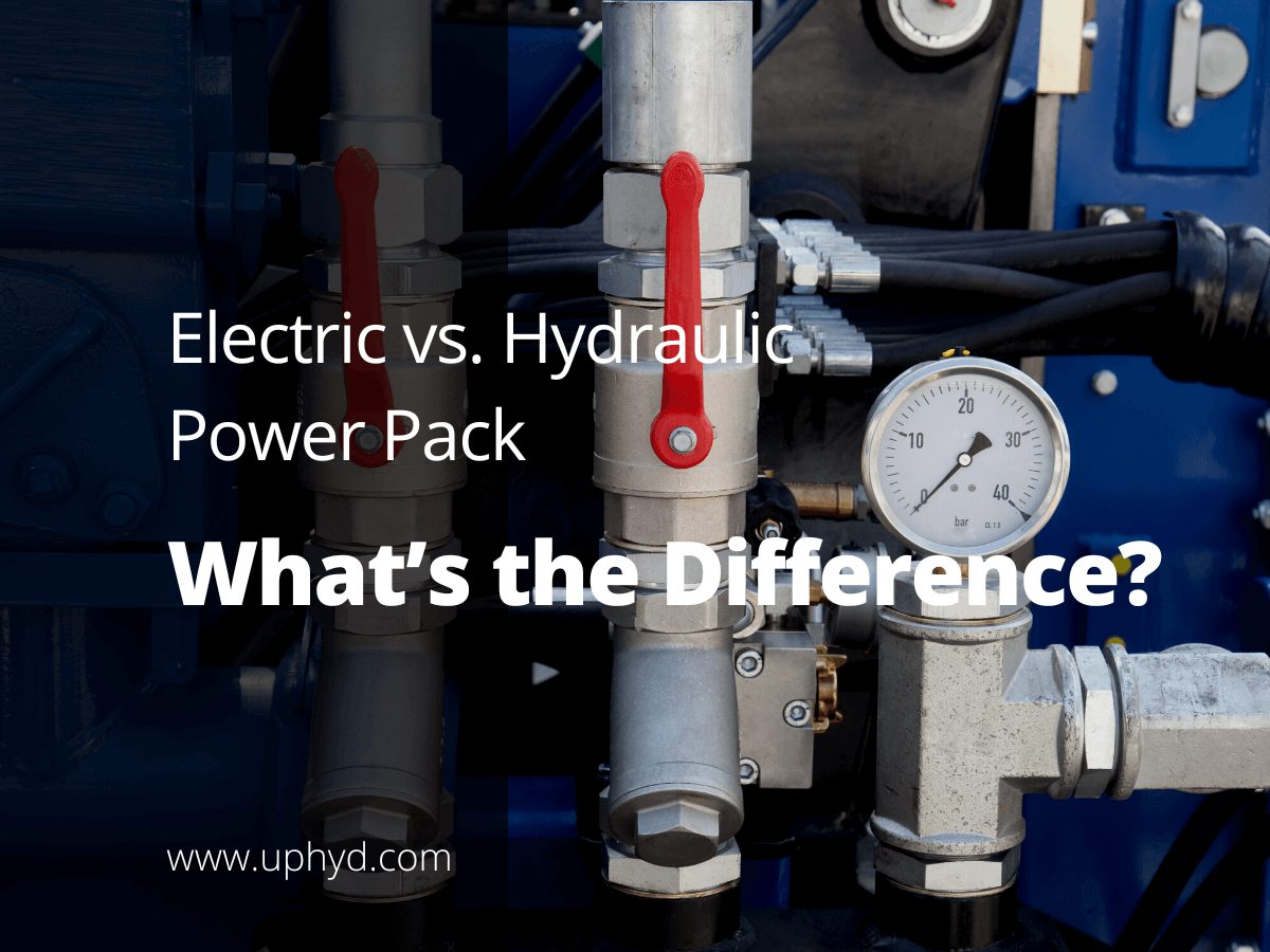 Electric Vs. Hydraulic Power Pack What’s The Difference? Uphyd